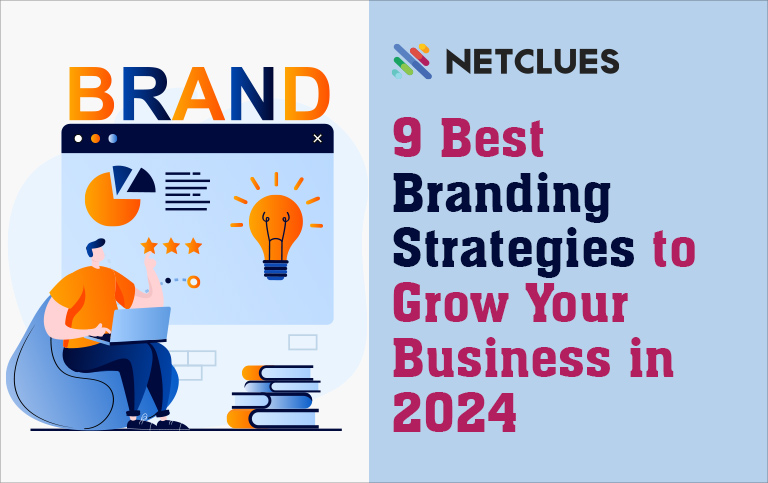 9 Best Branding Strategies to Grow Your Business in 2024