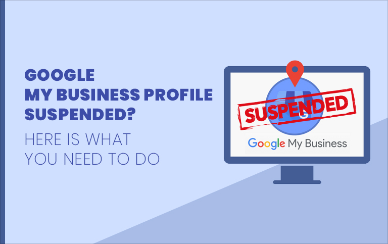 Google My Business profile Suspended? Here is what you need to do.