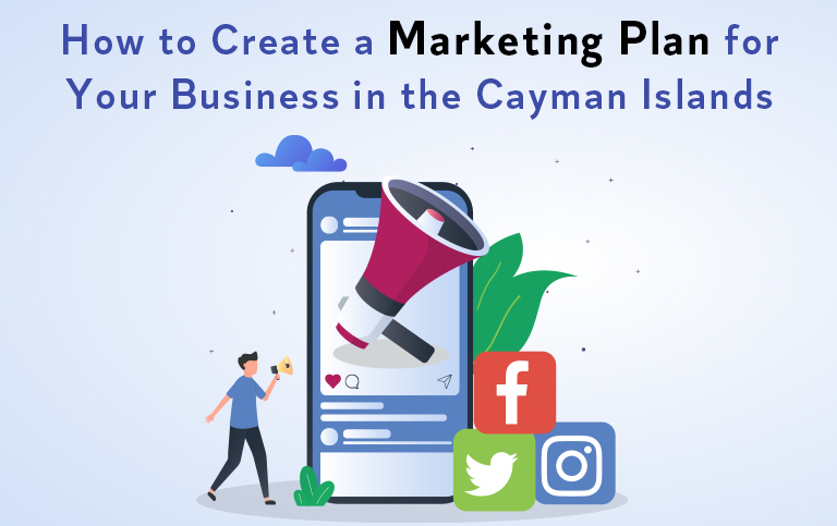 How to Create a Marketing Plan for Your Business in the Cayman Islands How to Create a Marketing Plan for Your Business in the Cayman Islands