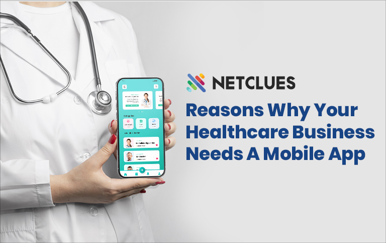 Reasons Why Your Healthcare Business Needs A Mobile App