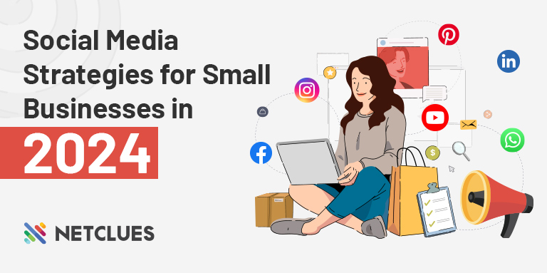 Social Media Strategies for Small Businesses in 2024 Social Media Strategies for Small Businesses in 2024
