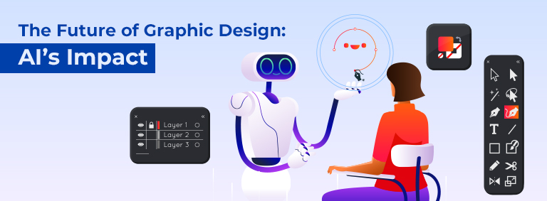 The Future of Graphic Design: AI’s Impact
                                                 The Future of Graphic Design: AI’s Impact