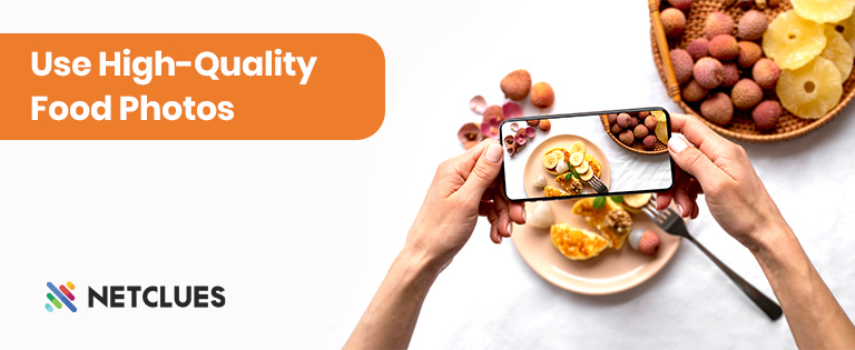 Use High-Quality Food Photos Use High-Quality Food Photos