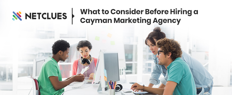 What to Consider Before Hiring a Cayman Marketing Agency