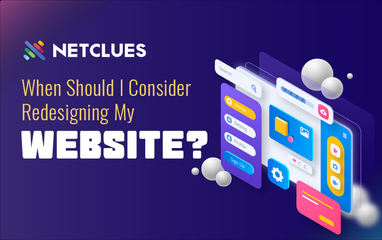 When Should I Consider Redesigning My Website?
                                                