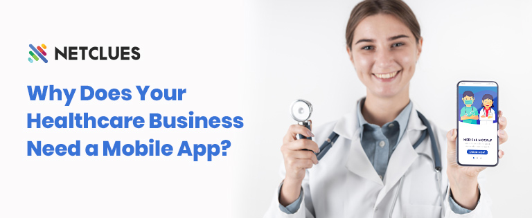 Why Does Your Healthcare Business Need a Mobile App