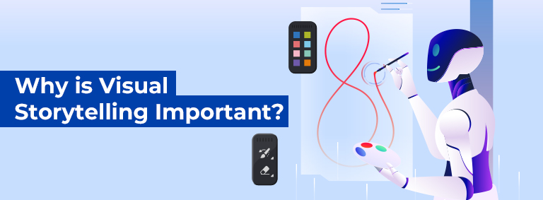 Why is Visual Storytelling Important?
                                                 Why is Visual Storytelling Important?