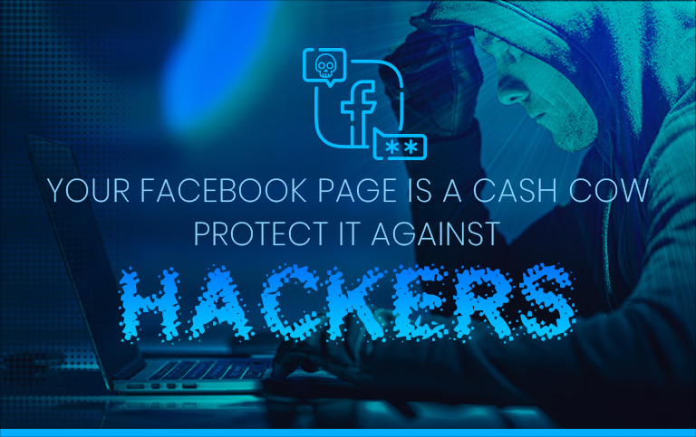 Your Facebook page is a cash cow - Protect it against hackers Your Facebook page is a cash cow - Protect it against hackers